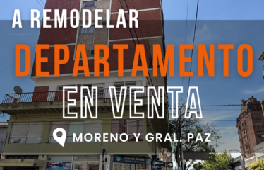 DEPTO EN VENTA A REMODELAR GRAL PAZ Y MORENO